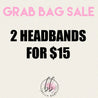 Headbands Grab Bag- 2 for $12.50